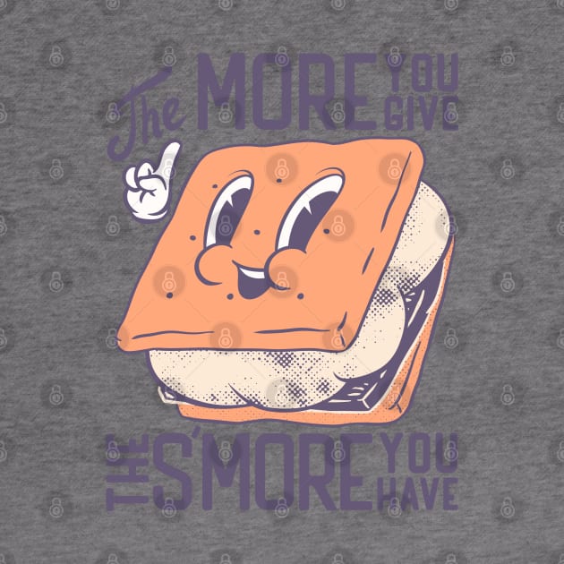 S'more | The more you give the more Smore you have by anycolordesigns